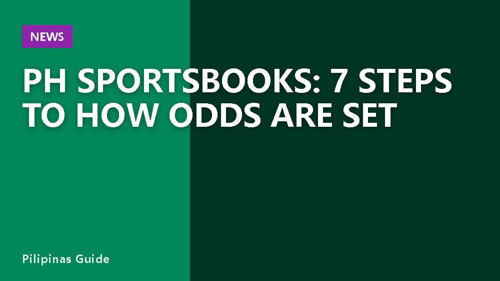 PH Sportsbooks: 7 Steps to How Odds Are Set