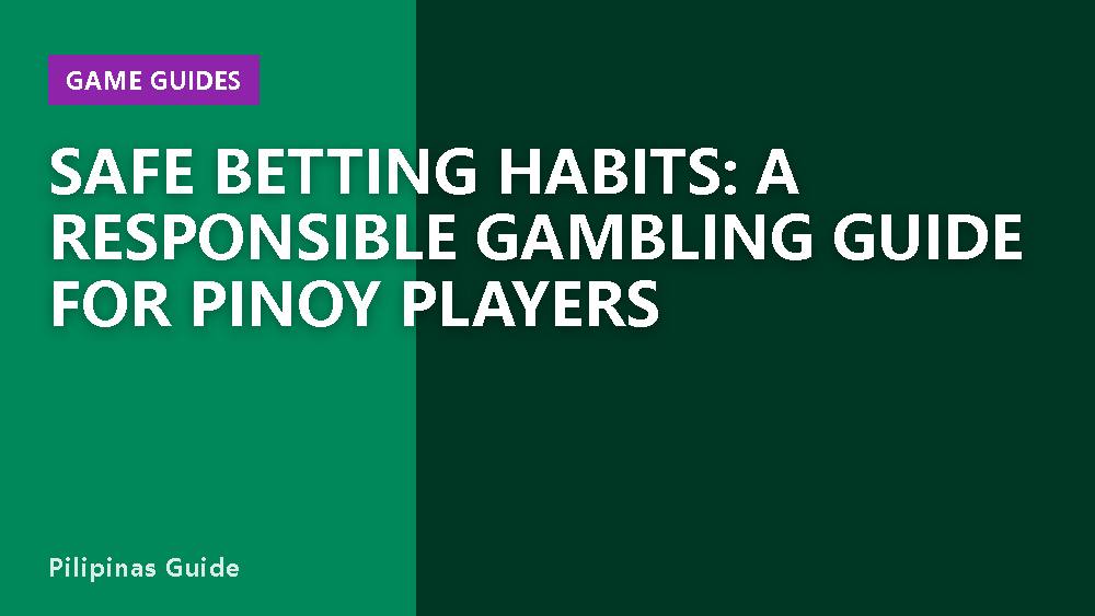 Safe Betting Habits: A Responsible Gambling Guide for Pinoy Players